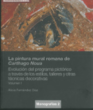 Monografías 2 · Volumen 1 · La pintura mural romana de Carthago Noua