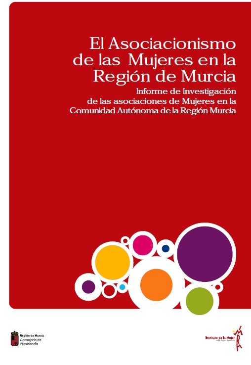 El asociacionismo de las mujeres en la Región de Murcia : Informe de investigación de las asociaciones de mujeres en la Comunidad Autónoma de la Región de Murcia