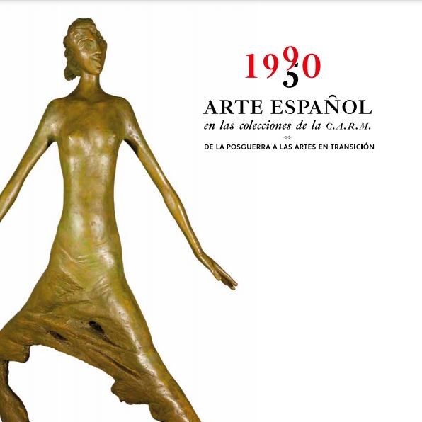 ARTE ESPAÑOL EN LAS COLECCIONES CARM 1950-1990