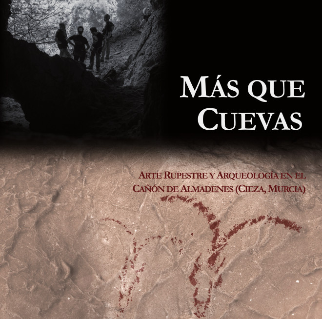 MÁS QUE CUEVAS · Arte rupestre y arqueología en el cañón de Almadenes