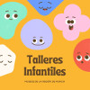 TALLERES INFANTILES EN FIN DE SEMANA · 7 y 14 mayo
