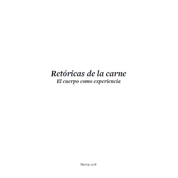 RETÓRICAS DE LA CARNE · El cuerpo como experiencia