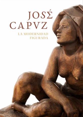 LA MODERNIDAD FIGURADA · José Capuz