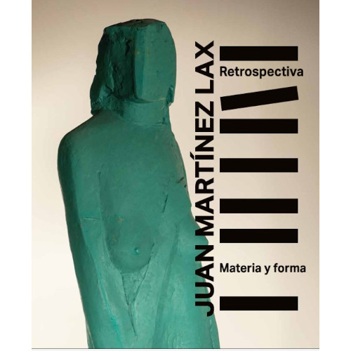 Retrospectiva. Juan Martínez Lax. Materia y Forma