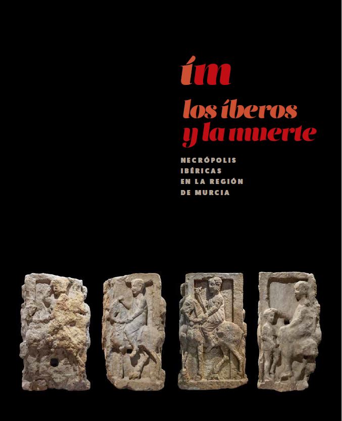 LOS ÍBEROS Y LA MUERTE - Necrópolis ibéricas en la Región de Murcia