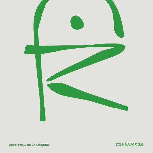 RAMÓN GARZA · Geometría de la lucidez